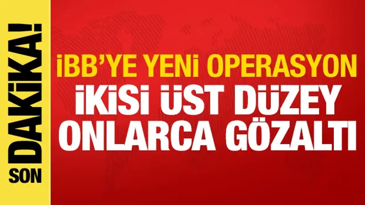 İBB'ye yeni operasyon! 29 kişi gözaltına alındı
