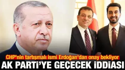 İddia: Erdoğan'ın onayı bekleniyor! CHP'li isim AK Parti'ye geçecek