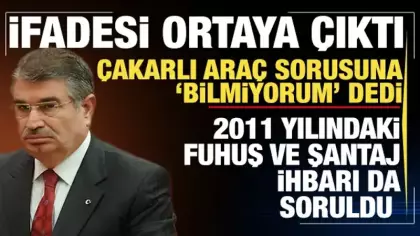İdris Naim Şahin'in ifadesi ortaya çıktı: Fuhuş ve şantaj ihbarı da soruldu