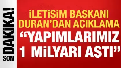 İletişim Başkanı Duran'dan Türk dizileri açıklaması: Yapımlarımız 1 milyarı aştı