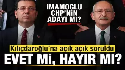 İmamoğlu cumhurbaşkanı adayı mı? Kılıçdaroğlu'na soruldu: Evet mi, hayır mı?