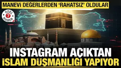 Instagram açıktan 'İslam düşmanlığı' yapıyor: Manevi değerlerden 'rahatsız' oldular
