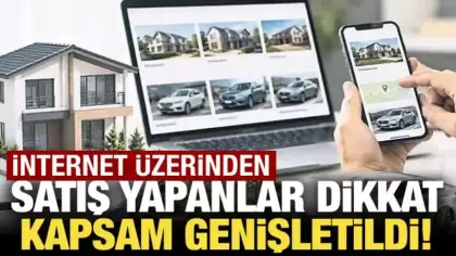 İnternetten satış yapanlar dikkat! Kapsam genişletildi