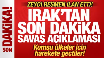 Irak'tan son dakika savaş hamlesi! Zeydi ilan etti! Komşu ülkeler için harekete geçtiler