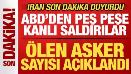 İran son dakika duyurdu! Ölen asker sayısı açıklandı! ABD'den peş peşe kanlı saldırılar