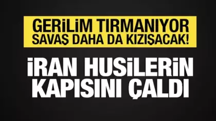 İran'dan Husilere Kızıldeniz talebi: Savaş daha da kızışacak