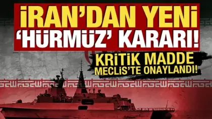 İran'dan yeni 'Hürmüz' kararı! Kritik madde Meclis'te onaylandı
