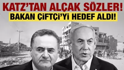 İsrail Savunma Bakanı Katz'tan alçak sözler: Erdoğan'ı ve Bakan Çiftçi'yi hedef aldı!