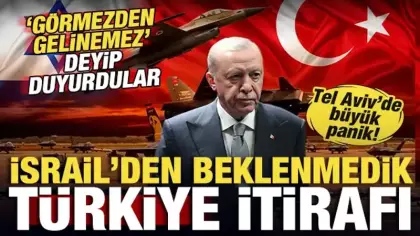 İsrail'den beklenmedik Türkiye itirafı! Tel Aviv'de büyük panik! 'Görmezden gelinemez'