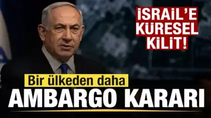 İsrail'e küresel kilit! Bir ülkeden daha ambargo kararı! Dünyaya peş peşe çağrılar