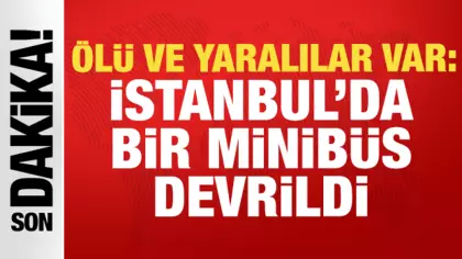 İstanbul'da bir minibüs yoldan çıktı: Ölü ve yaralılar var