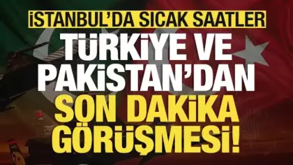 İstanbul'da sıcak saatler: Türkiye ve Pakistan'dan kritik görüşme!