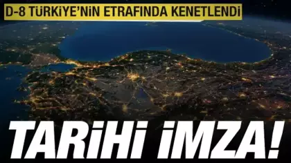 İstanbul'da tarihi imza: D-8 ülkeleri Türkiye'nin etrafında kenetlendi