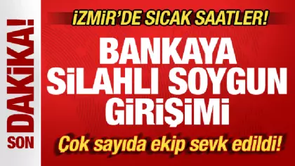 İzmir'de sıcak saatler! Bankaya silahlı soygun girişimi: Çok sayıda ekip sevk edildi