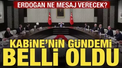 Kabine bugün toplanıyor! Masadaki kritik başlıklar belli oldu
