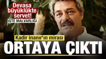 Kadir İnanır'ın mirası ortaya çıktı! Devasa büyüklükte servet! Akrabaları sıraya girdi