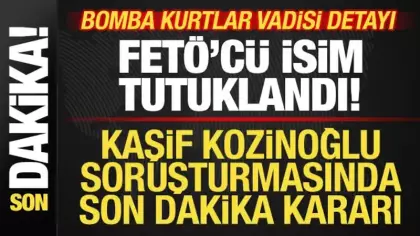 Kaşif Kozinoğlu soruşturmasında FETÖ'cü isim tutuklandı! Bomba Kurtlar Vadisi detayı
