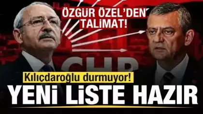Kılıçdaroğlu durmuyor! Yeni liste hazır! Özgür Özel'den talimat