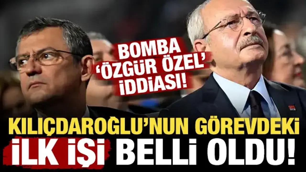Kılıçdaroğlu'nun göreve başladıktan sonra ilk işi belli oldu! Bomba 'Özgür Özel' iddiası!