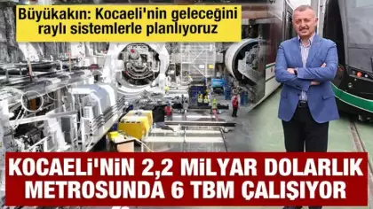 Kocaeli'nin 2,2 milyar dolarlık  metrosunda 6 TBM çalışıyor
