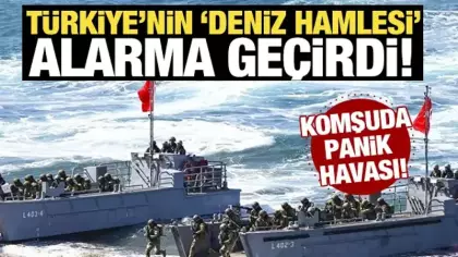 Komşuda panik havası! Türkiye'nin 'Deniz hamlesi' alarma geçirdi
