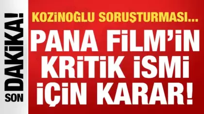 Kozanoğlu soruşturması: Pana Film Direktörü Karademir hakkında karar