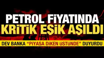 Kritik eşik aşıldı: Petrol fiyatları 100 doların üstünde! Dev banka uyardı