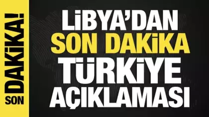 Libya'dan Türkiye açıklaması: Hukuka uygun alınmış egemen bir karar!