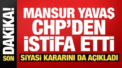 Mansur Yavaş CHP'den istifa etti