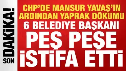 Mansur Yavaş'ın ardından 6 Belediye Başkanı daha CHP'den istifa etti