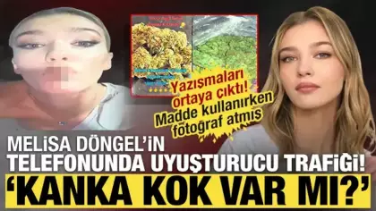 Melisa Döngel'in telefonunda uyuşturucu yazışmaları! Madde kullanırken fotoğrafı çıktı