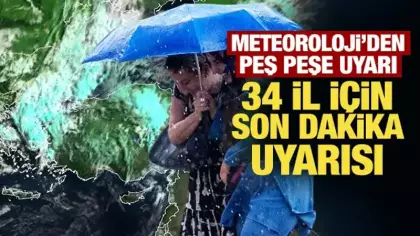 Meteoroloji’den 34 il için son dakika sağanak yağış uyarısı!