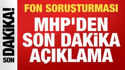 MHP'den fon soruşturmasıyla ilgili açıklama: Devletimize güvenelim!