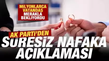 Milyonlarca vatandaş merakla bekliyordu: AK Parti'den süresiz nafaka açıklaması