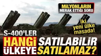 Milyonların merak ettiği soru! S-400'ler hangi ülkeye satılabilir? İki yeni ülke masada