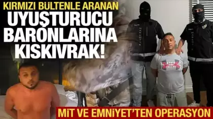 MİT ve Emniyet'ten operasyon: Kırmızı bültenle aranan iki uyuşturucu baronu yakalandı