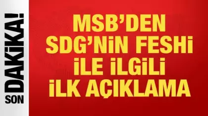 MSB'den SDG'nin feshi ile ilgili açıklama
