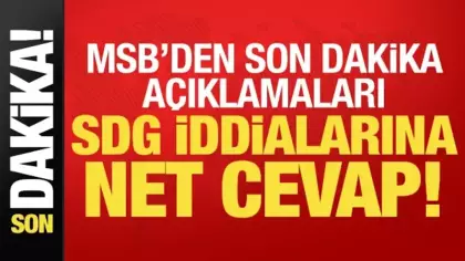MSB'den son dakika açıklamaları! SDG iddialarına net cevap...