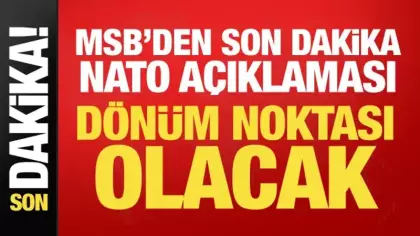 MSB'den son dakika NATO açıklaması: Türkiye stratejik rolünü ortaya koyacak