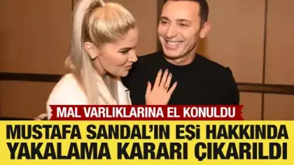 Mustafa Sandal'in eşi hakkında yakalama kararı çıkarıldı: Mal varlıklarına el konuldu