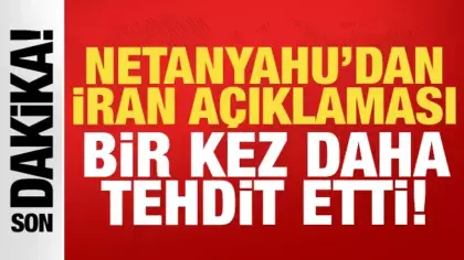 Netanyahu'dan son dakika İran açıklaması: Bir tehdit daha!