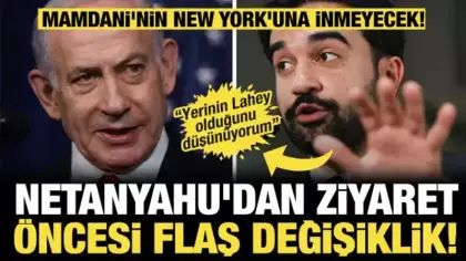 Netanyahu'dan ziyaret öncesi flaş değişiklik! Mamdani'nin New York'una inmeyecek!