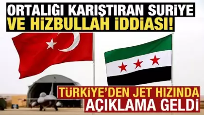 Ortalığı karıştıran Suriye ve Hizbullah iddiası! Türkiye'den jet hızında açıklama
