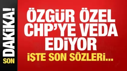 Özgür Özel CHP'ye veda ediyor!