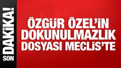 Özgür Özel dahil 7 milletvekiline ait 9 dokunulmazlık dosyası Meclis'te