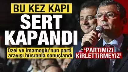 Parti arayışında hüsran! Bu kez kapı sert kapandı! Özgür Özel ve İmamoğlu'na rest!