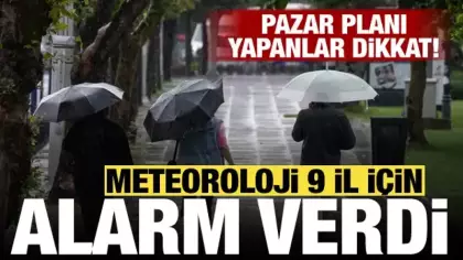 Pazar planı yapanlar dikkat! Meteoroloji 9 il için sarı kodlu uyarı verdi