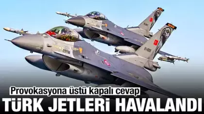 Provokasyona üstü kapalı cevap: Türk jetleri havalandı