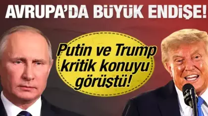 Putin ve Trump arasında son dakika görüşmesi: Avrupa'da büyük endişe!