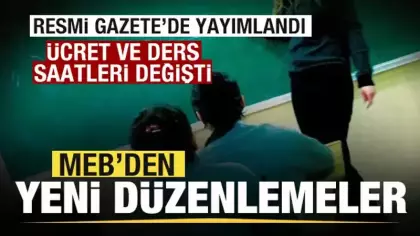 Resmi Gazete'de yayımlandı! MEB'den ücret düzenlemesi! Ders saatleri değişti
